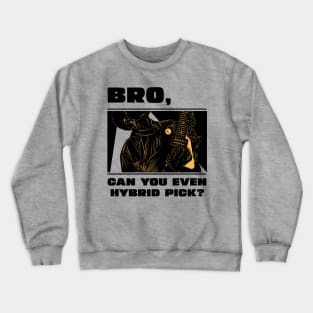 Bro, can you even hybrid pick? (version 2) Crewneck Sweatshirt